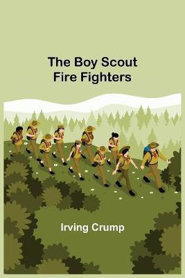 The Boy Scout Fire Fighters(English, Paperback, Crump Irving)
