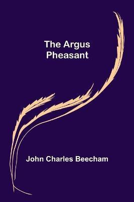The Argus Pheasant(English, Paperback, Charles Beecham John)
