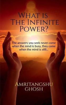 What is the Infinite Power?(English, Paperback, Ghosh Amritangshu)