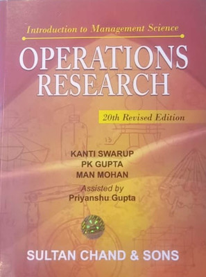 OPERATIONS RESEARCH (INTRODUCTION TO MANAGEMENT SCIENCE)(Paperback, KANTI SWARUP, PK GUPTA, MAN MOHAN, PRIYANSHU GUPTA)