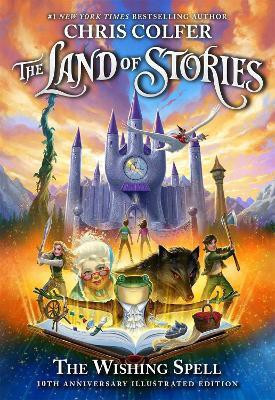 The Land of Stories: The Wishing Spell 10th Anniversary Illustrated Edition(English, Hardcover, Colfer Chris)