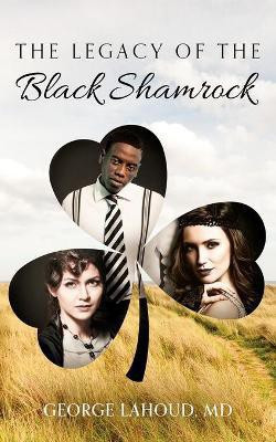 The Legacy of the Black Shamrock(English, Paperback, Lahoud George)