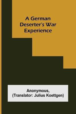 A German deserter's war experience(English, Paperback, Anonymous)