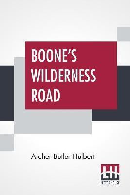 Boone's Wilderness Road(English, Paperback, Hulbert Archer Butler)