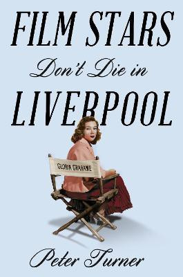 Film Stars Don't Die in Liverpool(English, Paperback, Turner Peter)