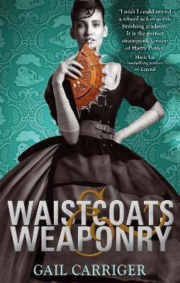 Waistcoats and Weaponry(English, Paperback, Carriger Gail)