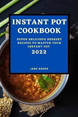 Instant Pot Cookbook 2022(English, Paperback, Kross Jane)