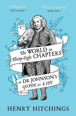 The World in Thirty-Eight Chapters or Dr Johnson's Guide to Life(English, Electronic book text, Hitchings Henry)