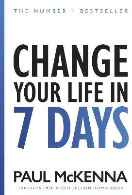 Change Your Life In Seven Days(English, Paperback, McKenna Paul)
