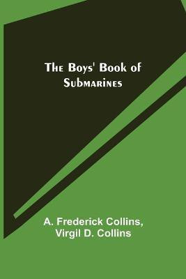 The Boys' Book of Submarines(English, Paperback, Frederick Collins A)