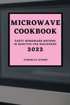 Microwave Cookbook 2022(English, Paperback, Woods Veronica)