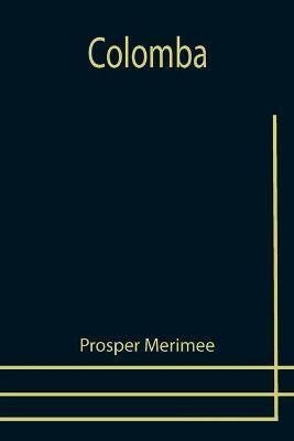 Colomba(English, Paperback, Merimee Prosper)