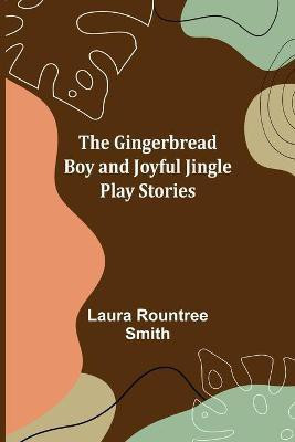 The Gingerbread Boy and Joyful Jingle Play Stories(English, Paperback, Rountree Smith Laura)