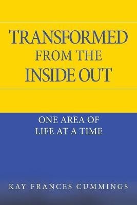 Transformed from the Inside Out(English, Paperback, Cummings Kay Frances)