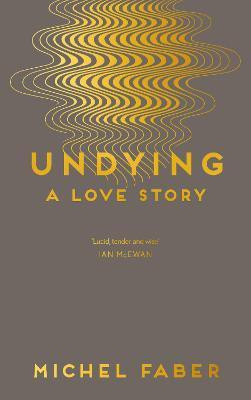 Undying(English, Hardcover, Faber Michel)