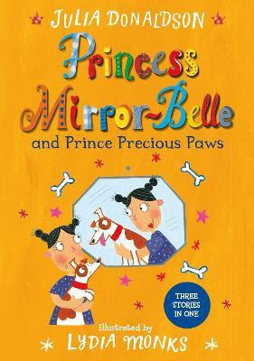 Princess Mirror-Belle and Prince Precious Paws(English, Paperback, Donaldson Julia)