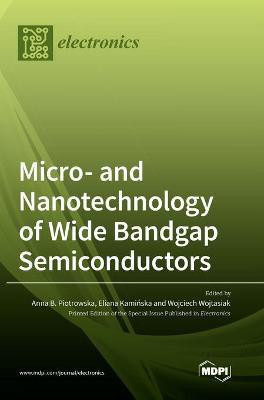 Micro- and Nanotechnology of Wide Bandgap Semiconductors(English, Hardcover, unknown)