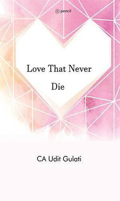 Love That Never Die(English, Paperback, Gulati Udit)