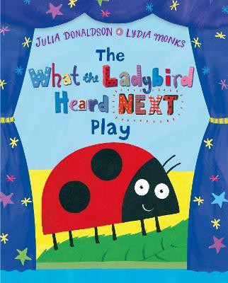 The What the Ladybird Heard Next Play(English, Paperback, Donaldson Julia)
