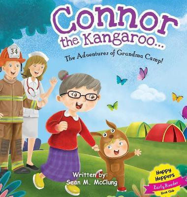 Connor the Kangaroo...The Adventures of Grandma Camp!(English, Hardcover, McClung Sean)