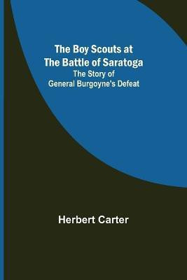 The Boy Scouts at the Battle of Saratoga(English, Paperback, Carter Herbert)