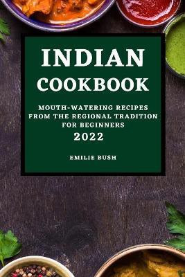 Indian Cookbook 2022(English, Paperback, Bush Emilie)