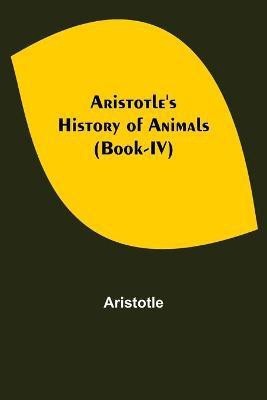 Aristotle's History of Animals (Book-IV)(English, Paperback, Aristotle)