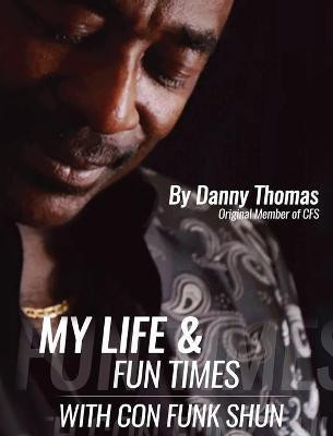 My Life And Fun Times With Con Funk Shun(English, Hardcover, Thomas Danny)