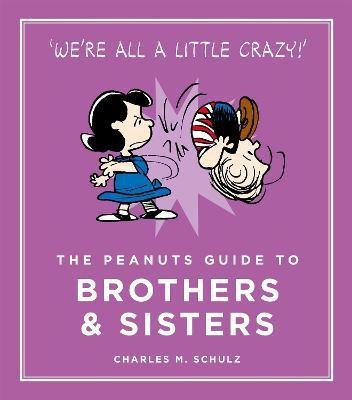 The Peanuts Guide to Brothers and Sisters(English, Hardcover, Schulz Charles M.)