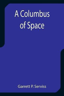 A Columbus of Space(English, Paperback, P Serviss Garrett)