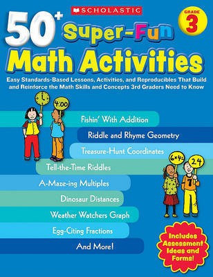 50+ Super-Fun Math Activities: Grade 3 - Easy Standards-Based Lessons, Activities, and Reproducibles That Build and Reinforce the Math Skills and Conce(English, Paperback, Brunetto Carolyn Ford) 50+ Super-Fun Math Activities: Grade 3 - Easy Standards-Based Lessons, Activities, and Reproducibles That Build and Reinforce the Math Skills and Conce(English, Paperback, Brunetto Carolyn Ford)