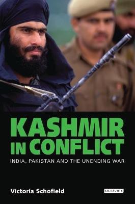 Kashmir in Conflict  - India, Pakistan and the Unending War(English, Paperback, Schofield Victoria)