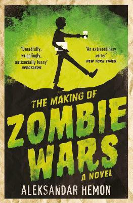The Making of Zombie Wars(English, Paperback, Hemon Aleksandar)