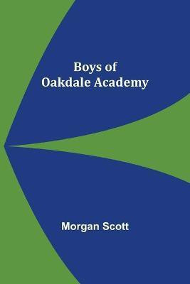 Boys of Oakdale Academy(English, Paperback, Scott Morgan)