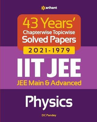 43 Years Chapterwise Topicwise Solved Papers (2021-1979) Iit Jee Physics(English, Paperback, Pandey Dc)
