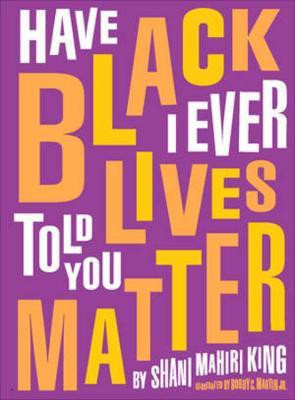 Have I Ever Told You Black Lives Matter(English, Hardcover, King Shani Mahiri)
