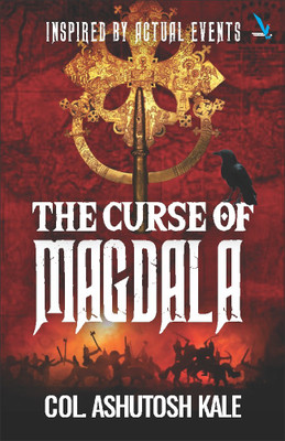 THE CURSE OF MAGDALA(Paperback, Col. Ashutosh Kale)
