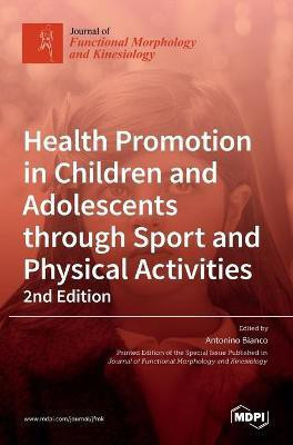 Health Promotion in Children and Adolescents through Sport and Physical Activities-2nd Edition(English, Hardcover, unknown)