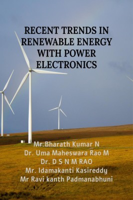 RECENT TRENDS IN RENEWABLE ENERGY WITH POWER ELECTRONICS(English, Paperback, Bharath Kumar N)