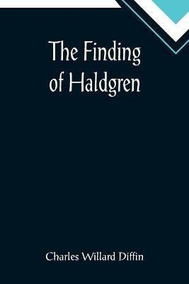 The Finding of Haldgren(English, Paperback, Willard Diffin Charles)