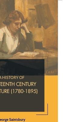 A History of Nineteenth Century Literature (1780-1895)(English, Paperback, Saintsbury George)