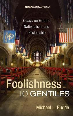 Foolishness to Gentiles(English, Hardcover, Budde Michael L.)
