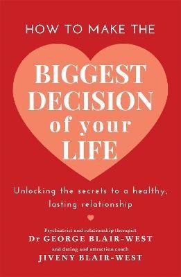 How to Make the Biggest Decision of Your Life(English, Paperback, Blair-West George Dr)