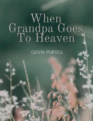 When Grandpa Goes To Heaven(English, Paperback, Pursell Olivia)