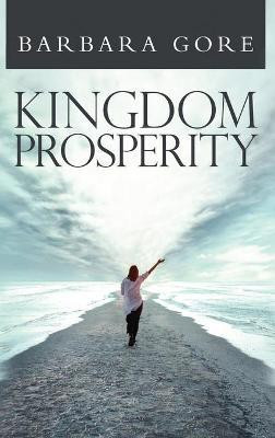 Kingdom Prosperity(English, Hardcover, Barbara S Gore)