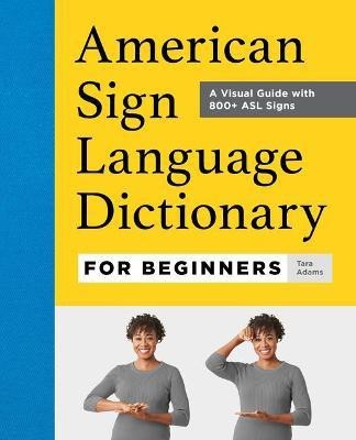 American Sign Language Dictionary for Beginners(English, Hardcover, Adams Tara)