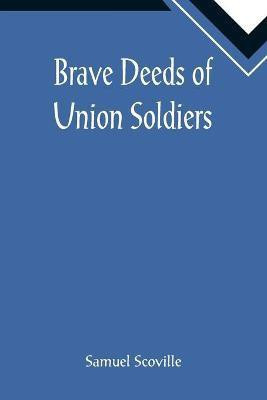 Brave Deeds of Union Soldiers(English, Paperback, Scoville Samuel)