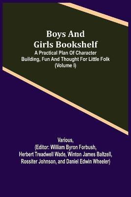 Boys and Girls Bookshelf; a Practical Plan of Character Building, (Volume I) Fun and Thought for Little Folk(English, Paperback, Various)