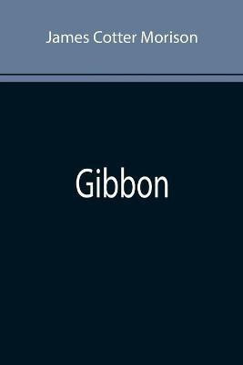 Gibbon(English, Paperback, Cotter Morison James)