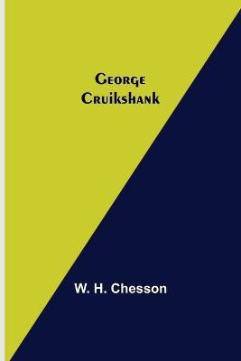George Cruikshank(English, Paperback, H Chesson W)